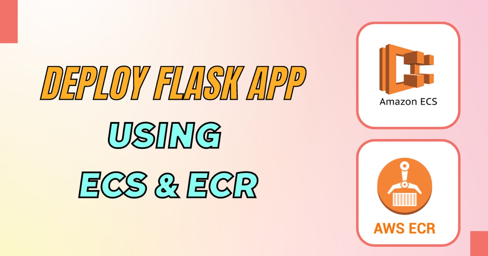 Deploy Flask App using ECS & ECR