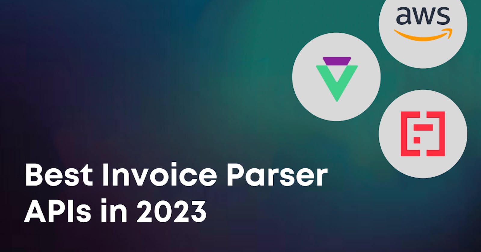 Best Invoice Parser APIs in 2023