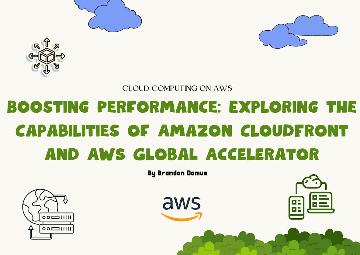 Boosting Performance: Exploring the Capabilities of Amazon CloudFront and AWS Global Accelerator