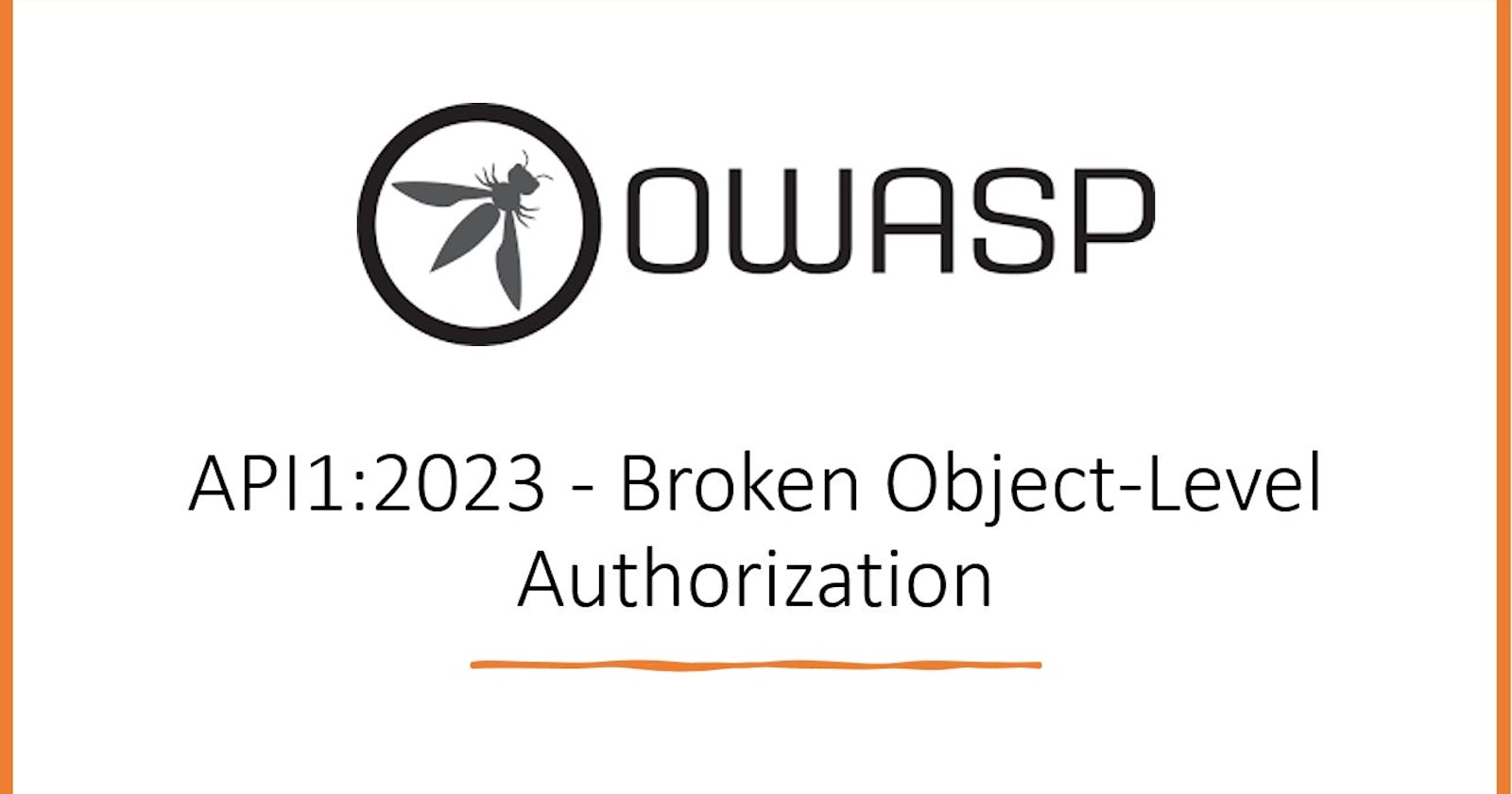 OWASP API Security Top 10 -  API1:2023 - Broken Object Level Authorization