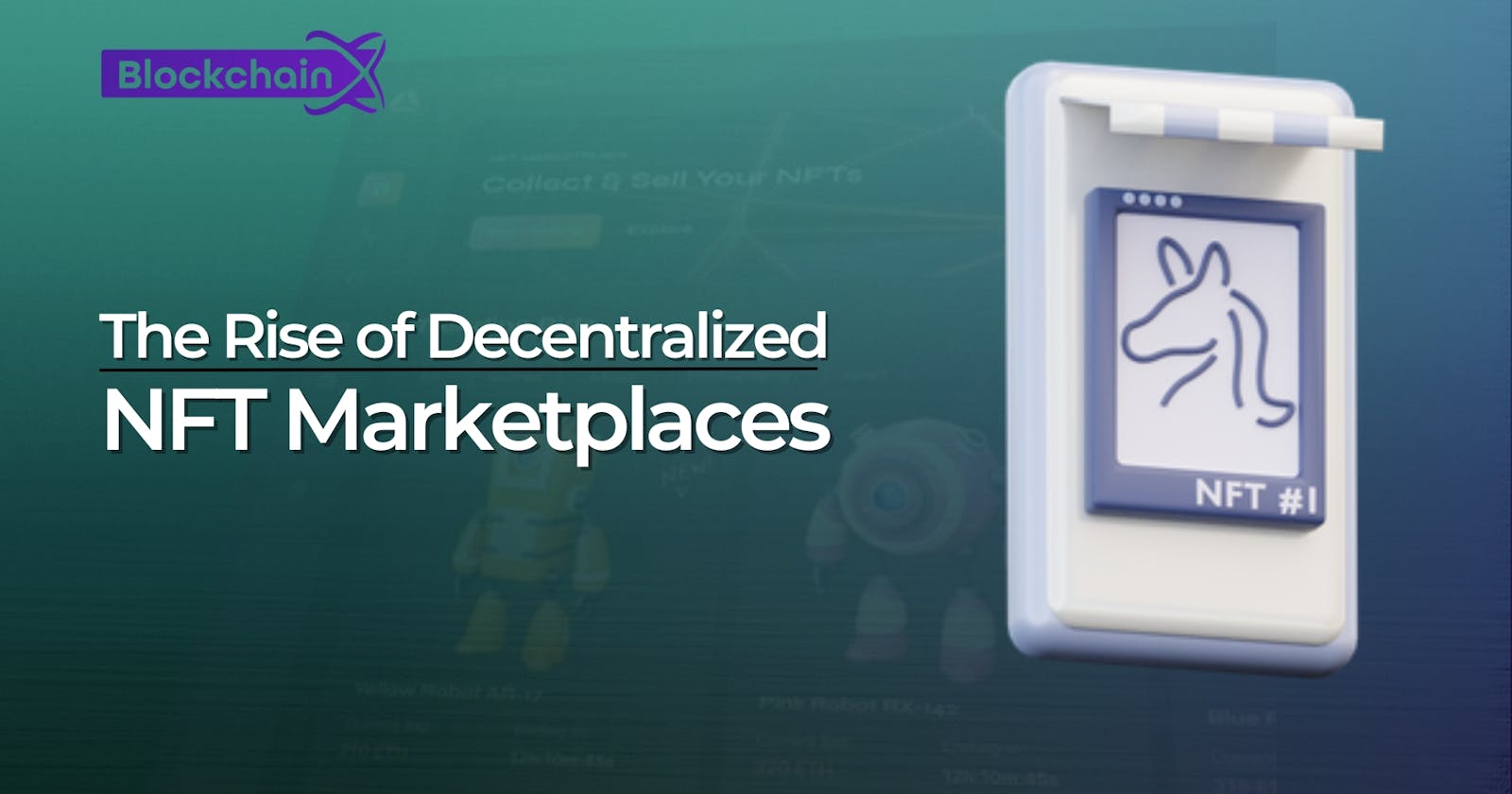 The Rise of Decentralized NFT Marketplaces: Empowering Artists and Redefining Ownership