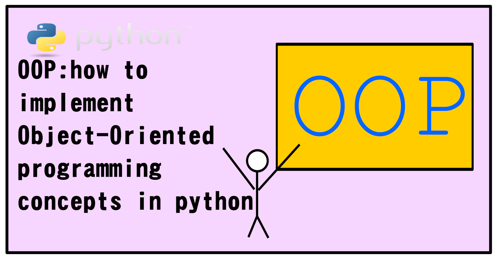 OOP: How to implement Object-Oriented Programming concepts in python