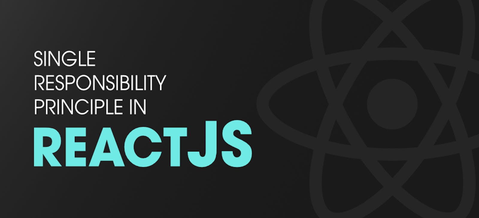 Using the Single Responsibility Principle (SRP) in React