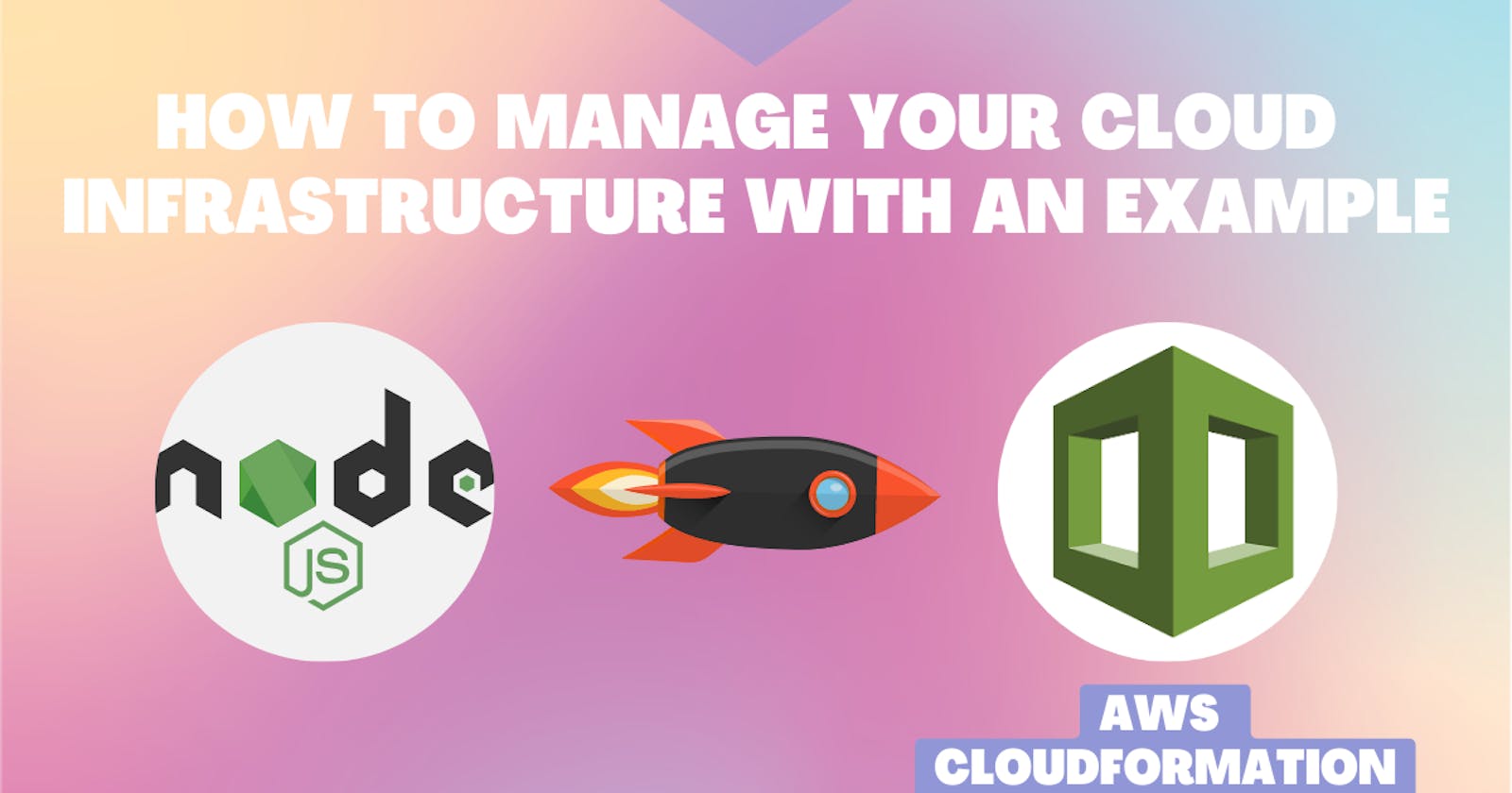 What is CloudFormation & How to use it to deploy NodeJS