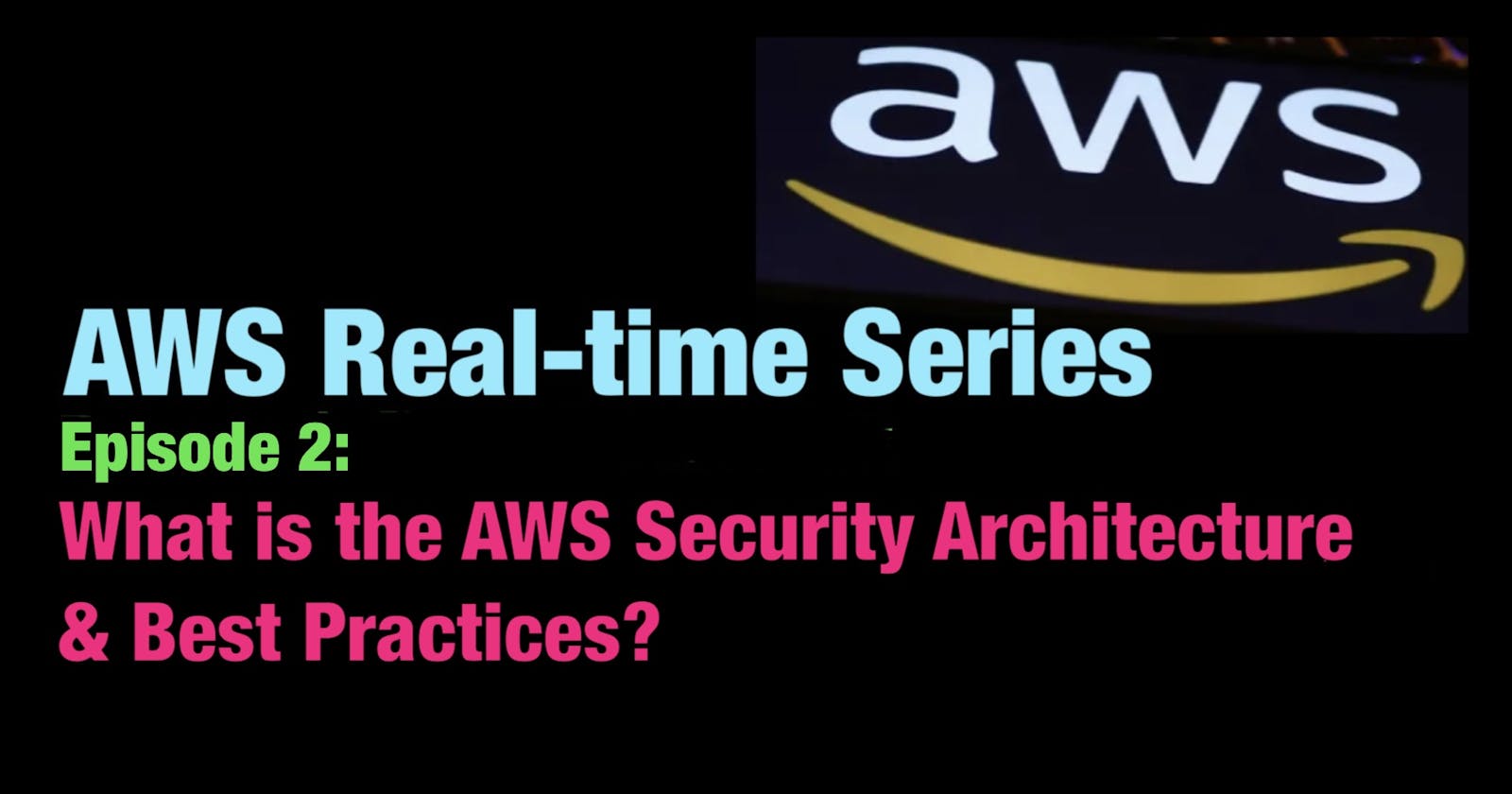 What is the AWS Security Architecture & Best Practices?