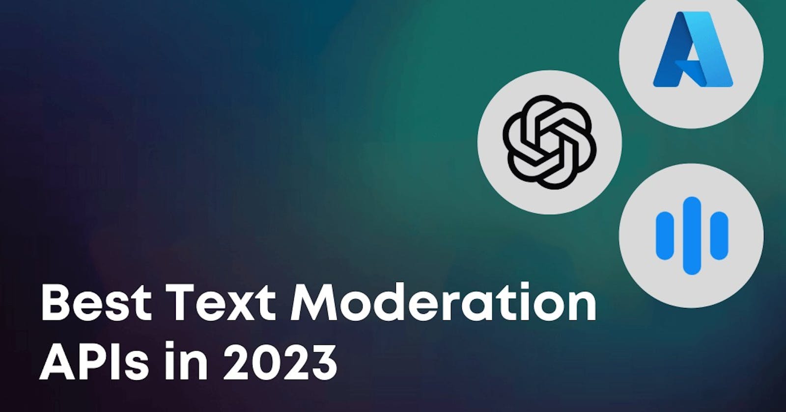 Best Text Moderation APIs in 2023