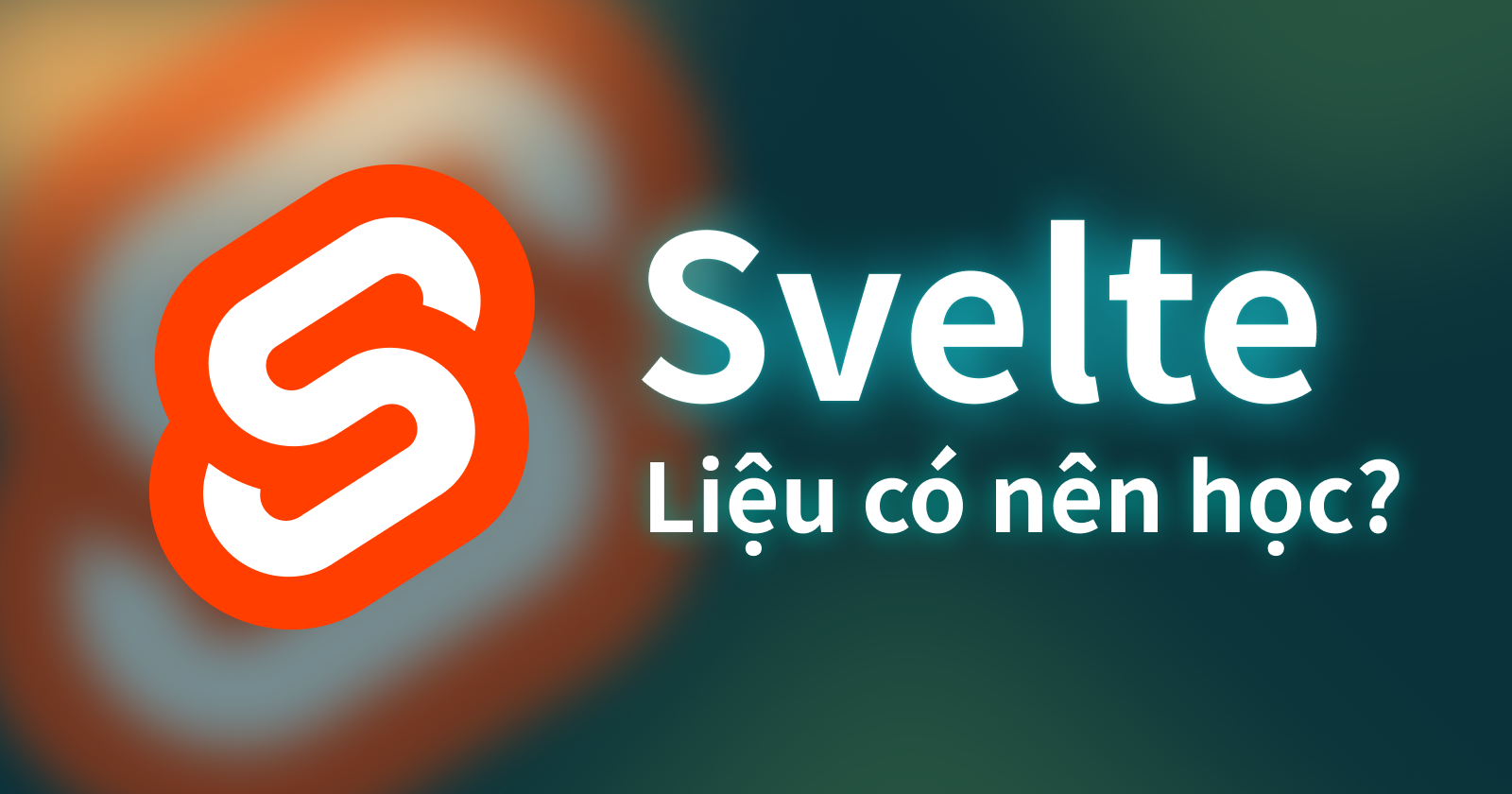 Svelte - Liệu có nên học?