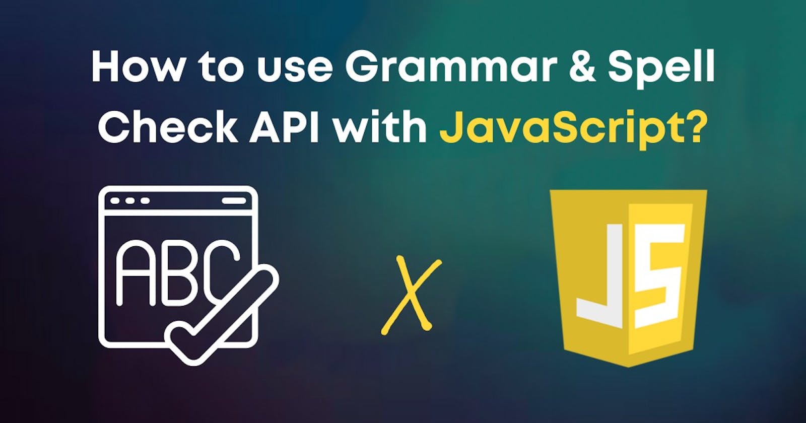 How to check grammar and spelling of your text content with JavaScript?
