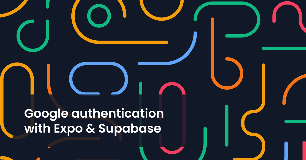 Google authentication with Expo & Supabase