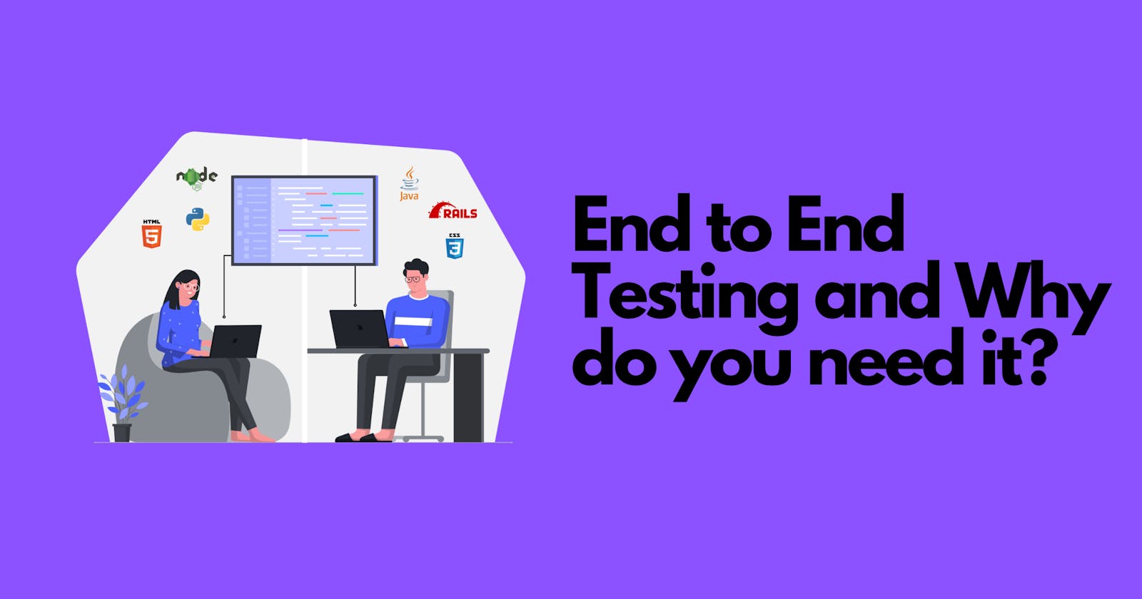 What is End to End Testing and Why do you need it?