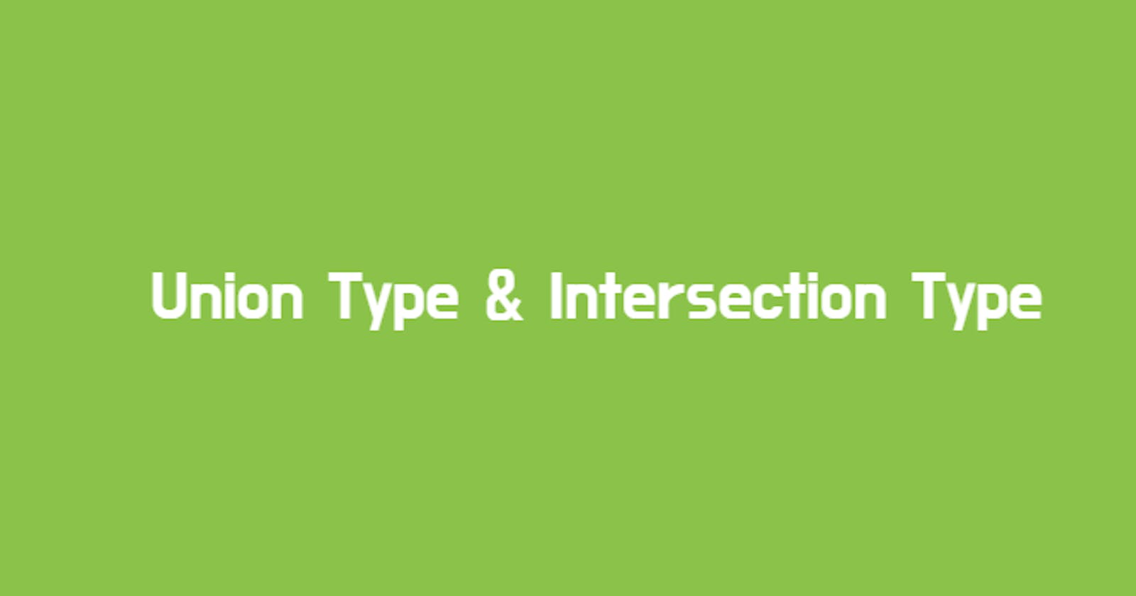 [TypeScript] Union & Intersection Type