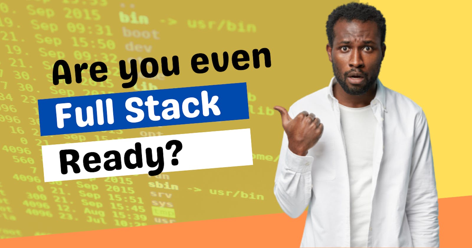 Are you even full stack ready?