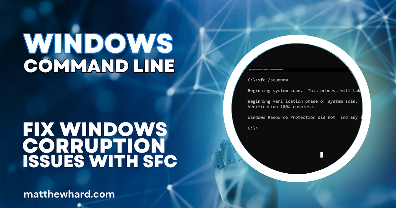 Windows Command Line: Fix Windows Corruption Issues with SFC