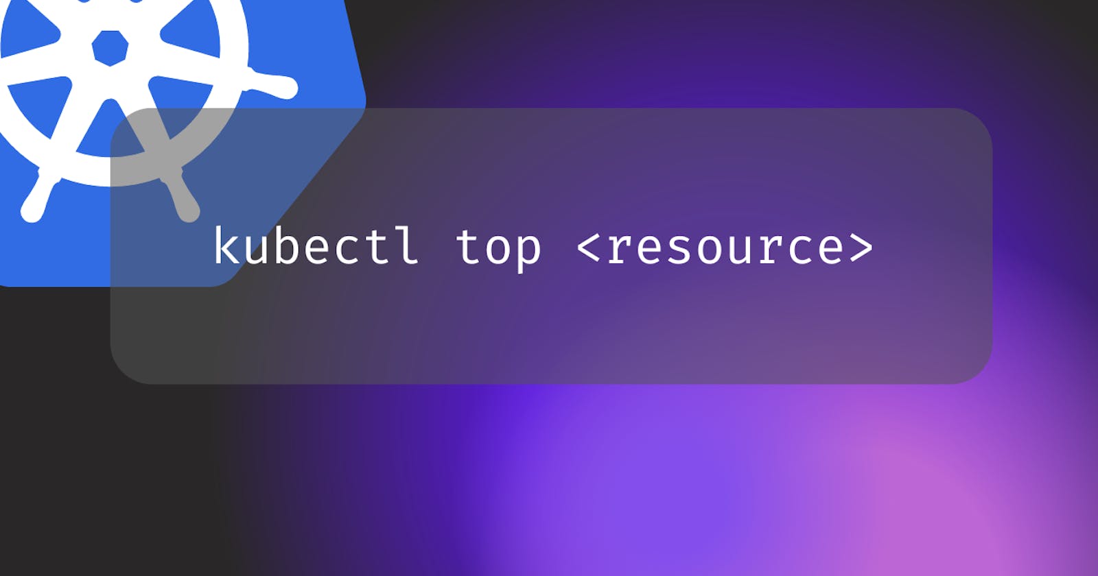 Understanding the Power of `kubectl top` Command: Monitoring Kubernetes Resource Usage