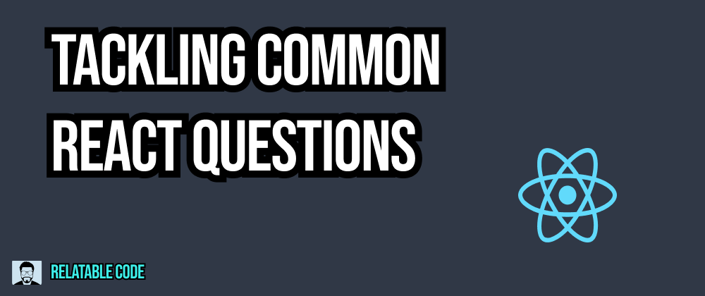 Tackling Common React Interview Questions