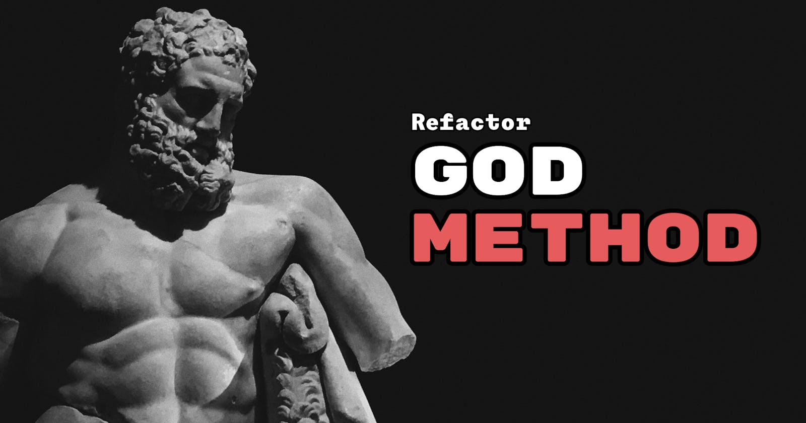 Refactoring the God Method: Simplify 
Your Complex Code
