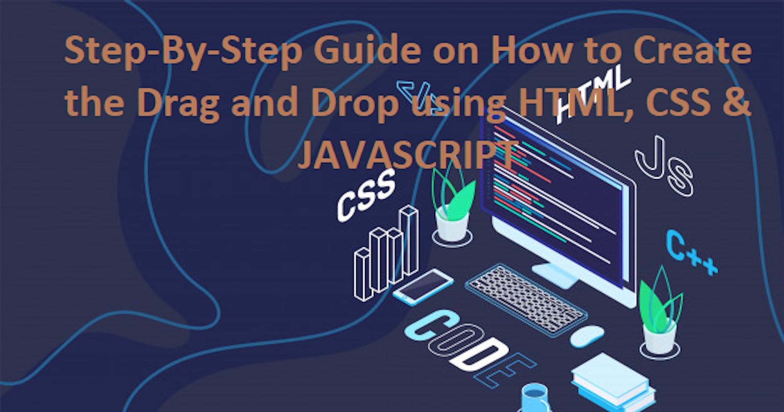 Step-By-Step Guide on How to Create the Drag and Drop using HTML, CSS & JAVASCRIPT