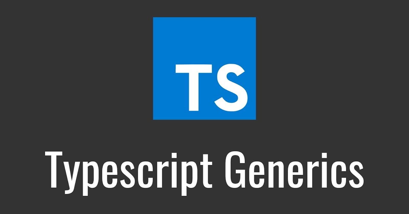 [TypeScript] Understanding <Generics>