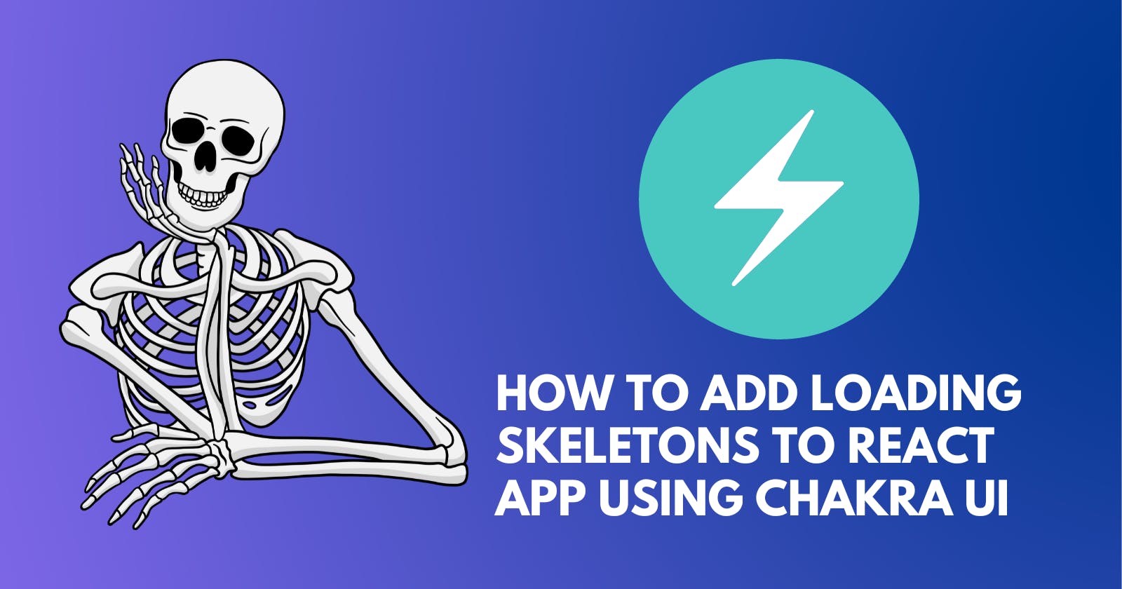 How to Add Loading Skeletons to React App Using Chakra UI