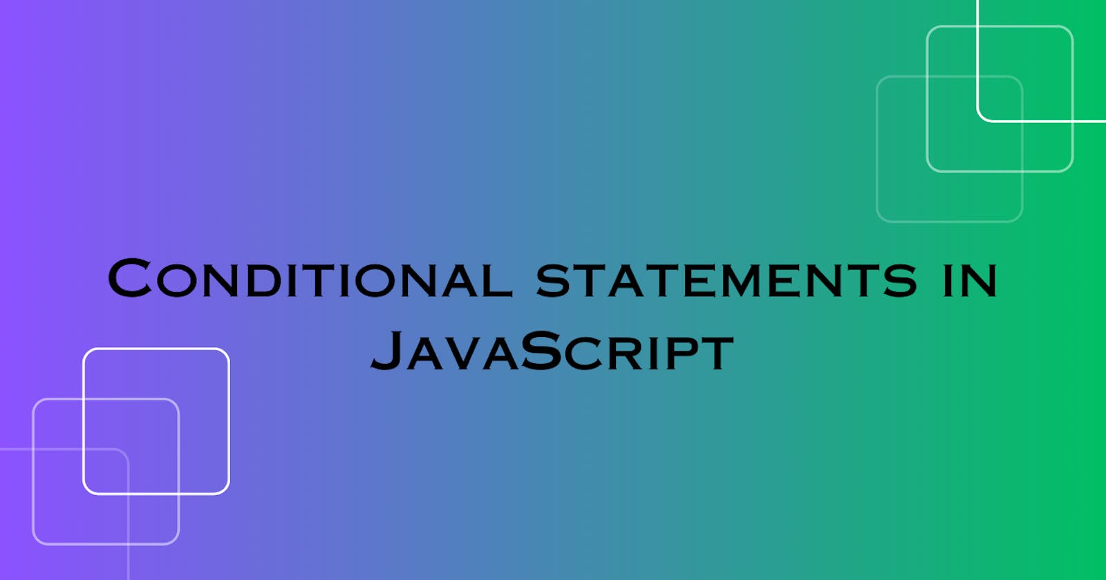 Conditional Statements in JavaScript