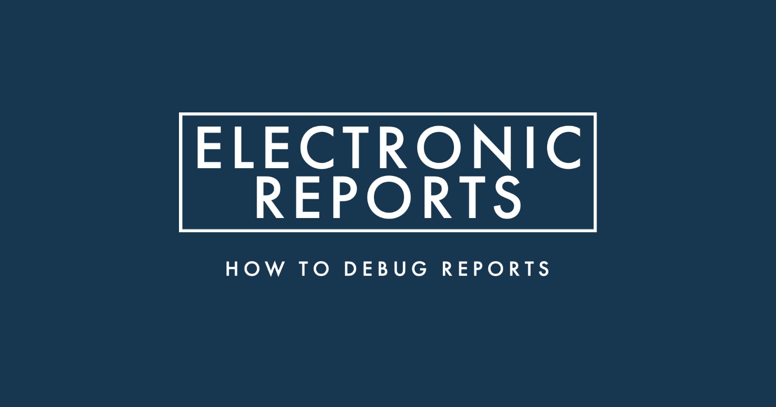 How to debug reports