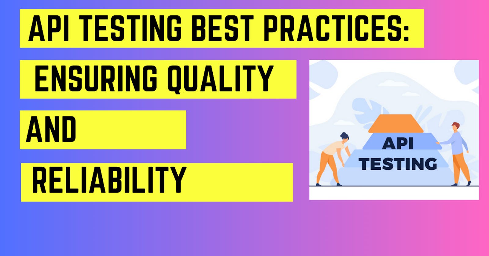 API Testing Best Practices: Ensuring Quality and Reliability