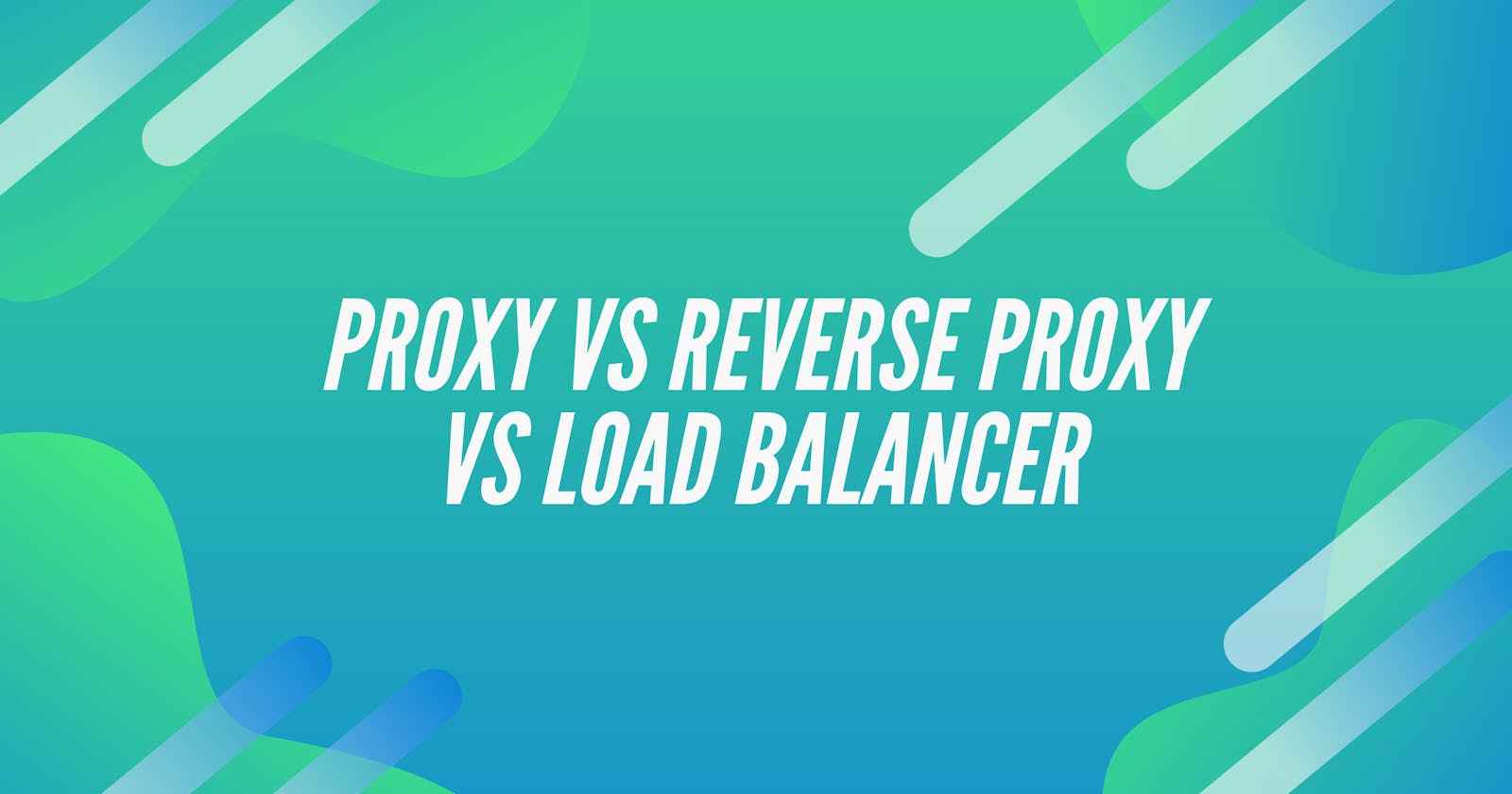 Demystifying Proxy, Reverse Proxy, and Load Balancers: Real-Life Examples and Applications