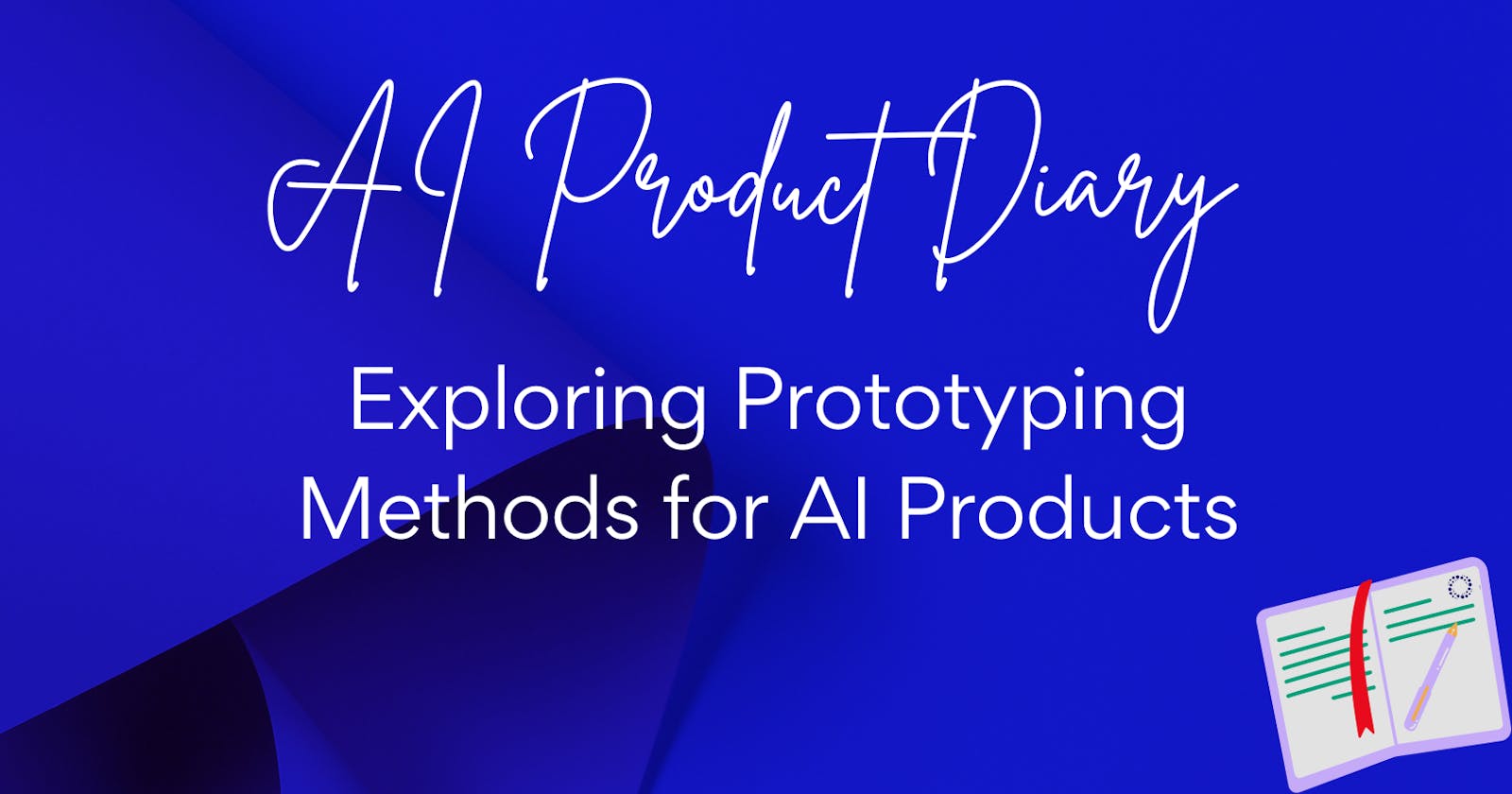 Exploring Prototyping Methods for AI Products: From Wireframes to Functional Models