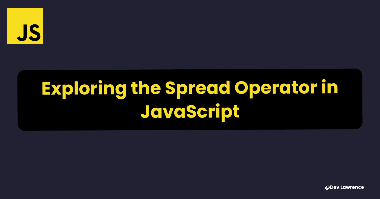 Level Up Your JavaScript Skills with the Spread Operator