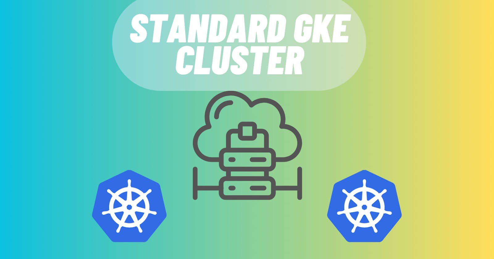 Create a Standard GKE Cluster