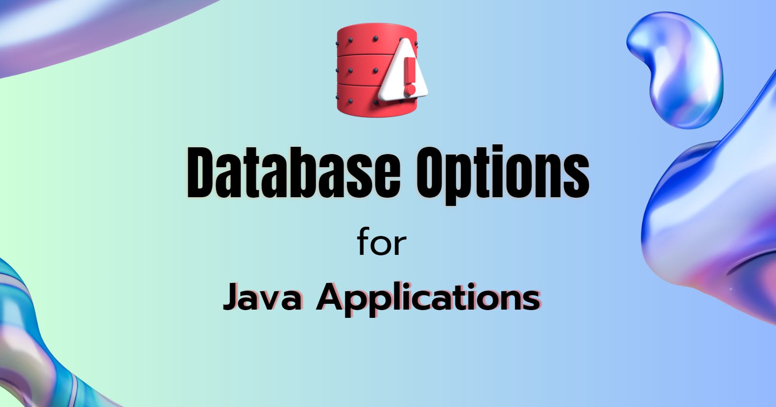 Exploring Database Options for Java Applications