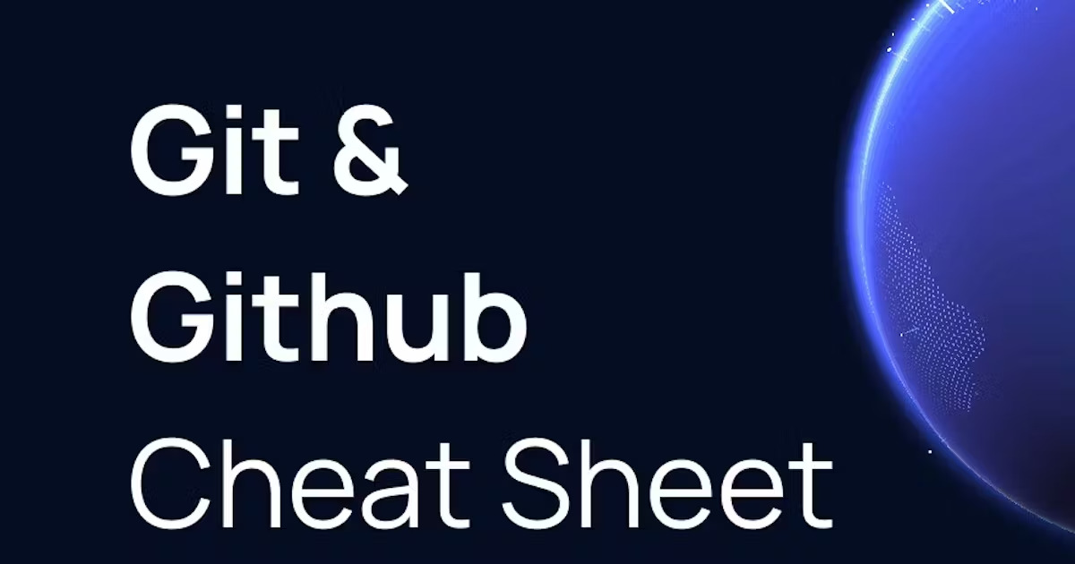 Git & GitHub Cheat Sheet: Essential Commands, Tips & Tricks