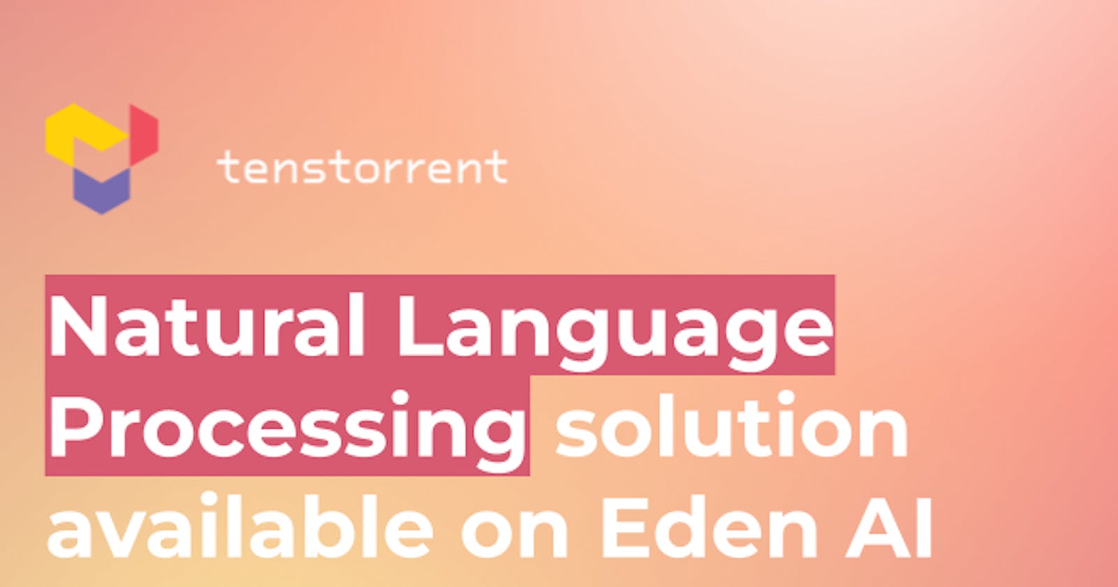 Tenstorrent NLP Solution available on Eden AI