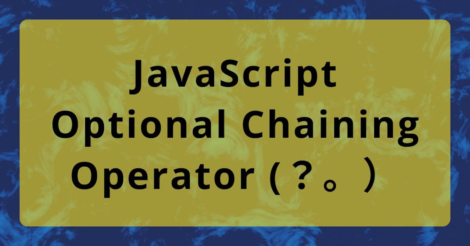 JavaScript Optional Chaining Operator