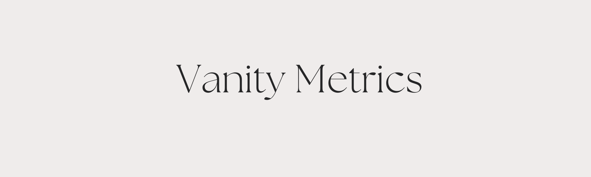 Vanity Metrics