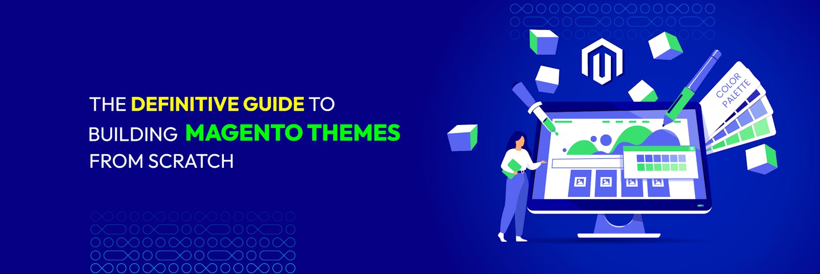 The Definitive Guide to Building Magento Themes from Scratch