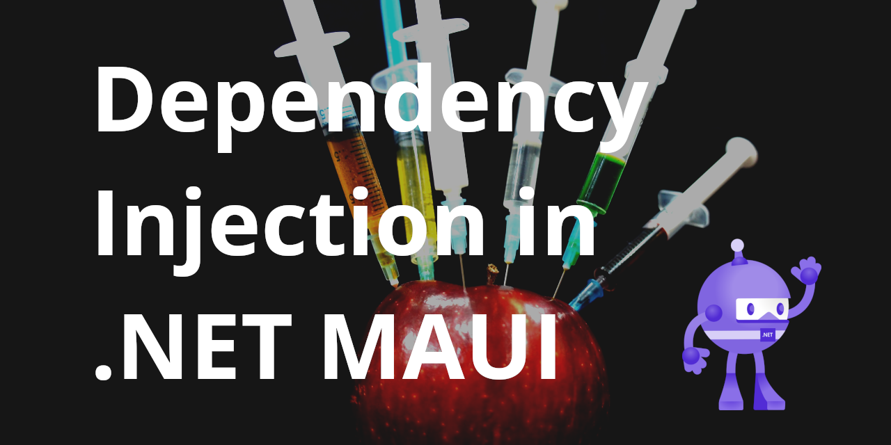 Are you using Dependency Injection in your .NET MAUI app yet?