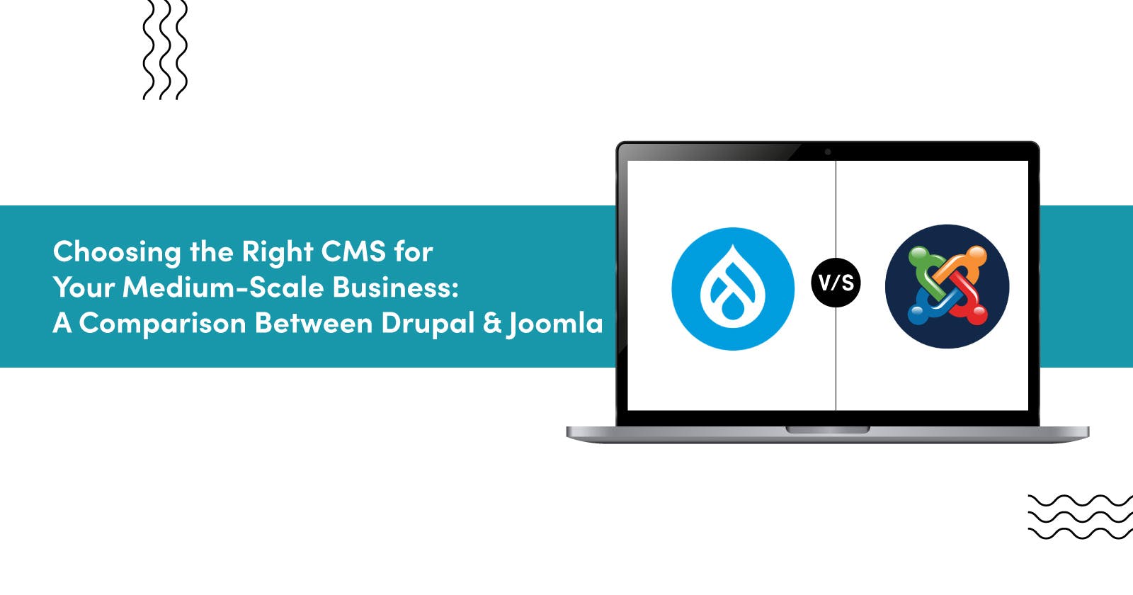 Comparing Drupal vs. Joomla- The Best Choice to CMS for Medium-Scale Businesses