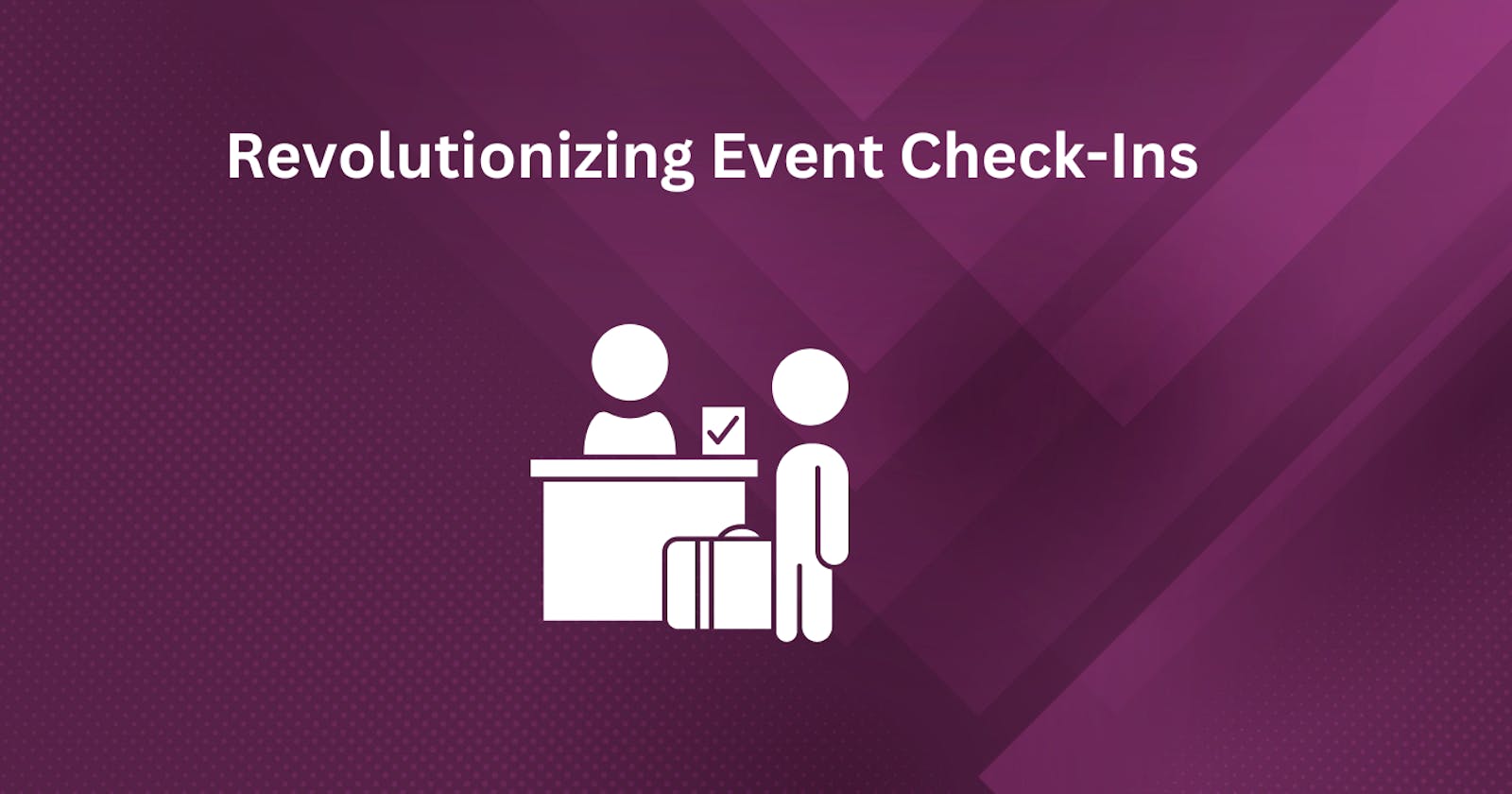 Revolutionizing Event Check-Ins