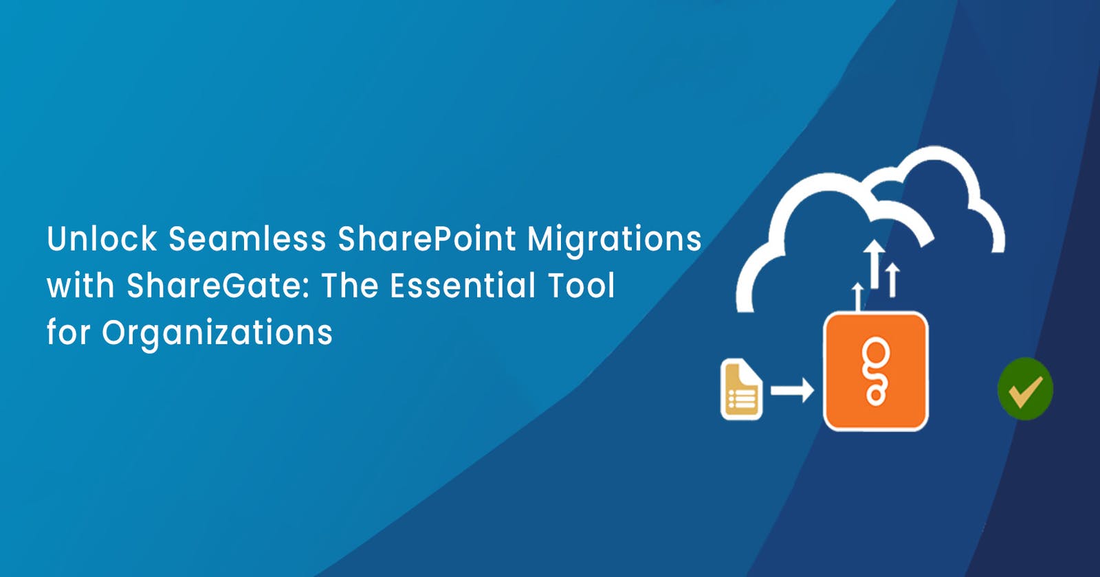 Unlock Seamless SharePoint Migrations with ShareGate: The Essential Tool for Organizations