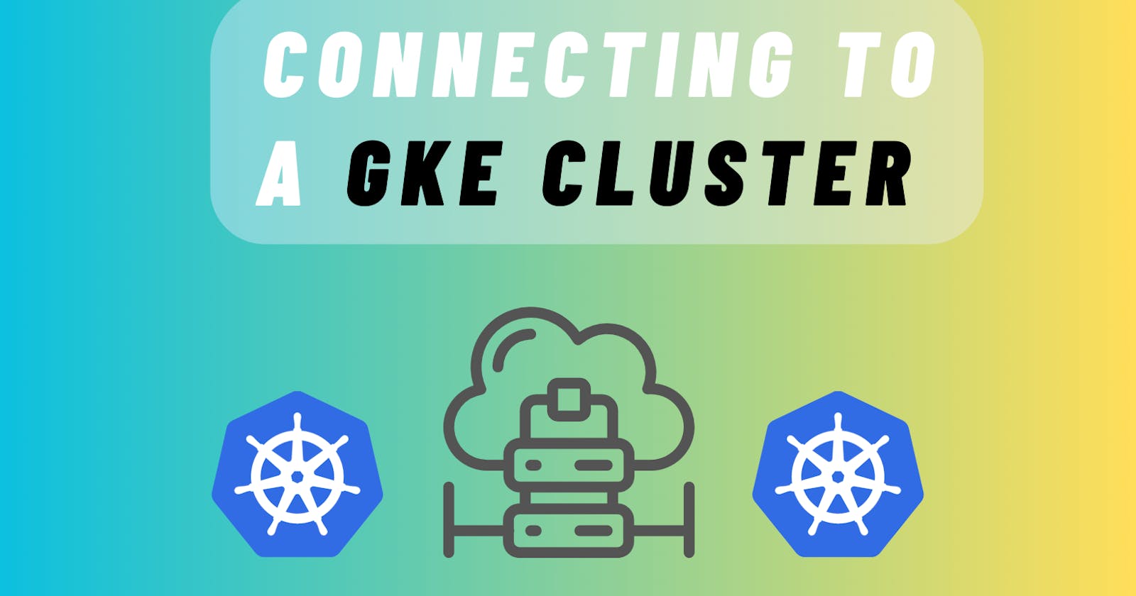 Connecting to a GKE Cluster Using KubeCTL CLI in Google Cloud Shell