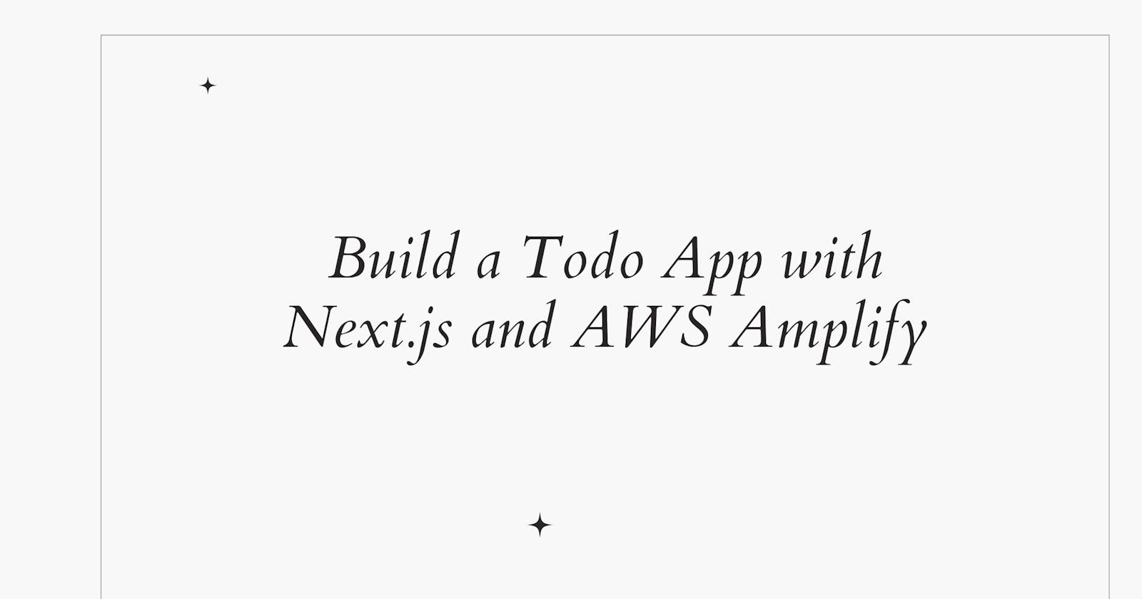 Build a Todo App with Next.js and AWS Amplify