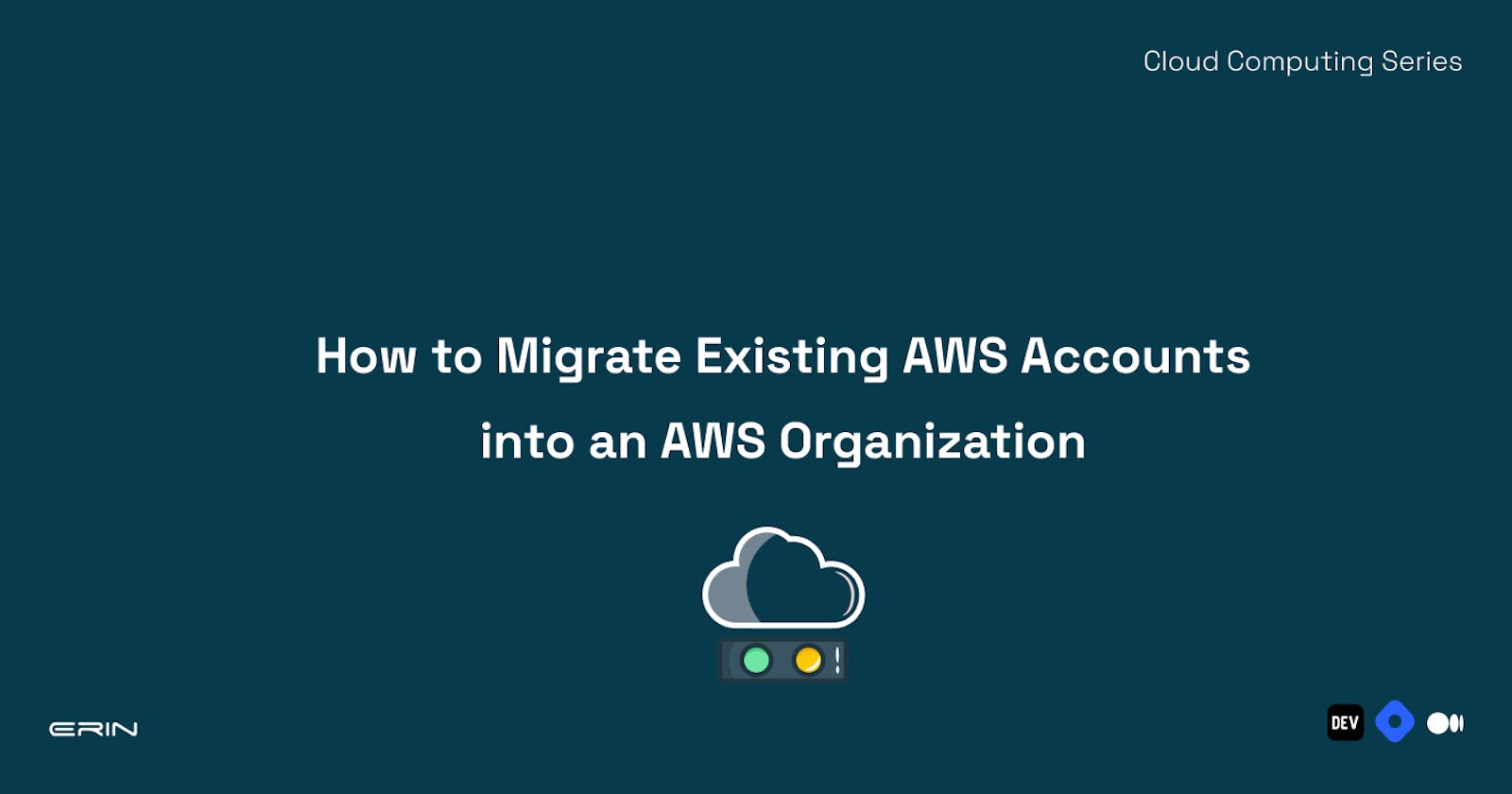 How to Migrate Existing AWS Accounts into AWS Organizations