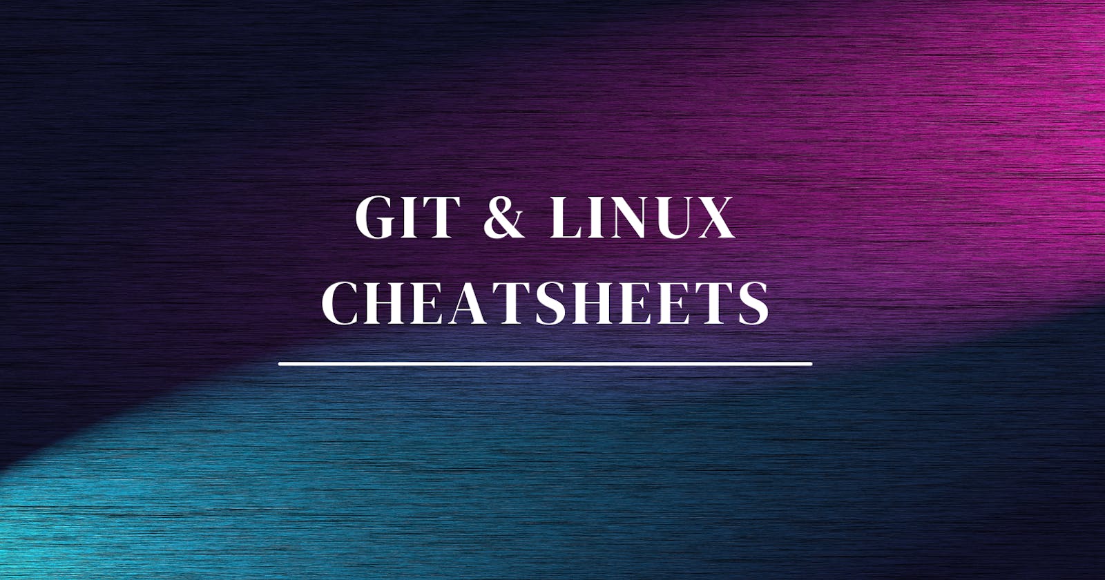 Git and Linux Cheatsheets