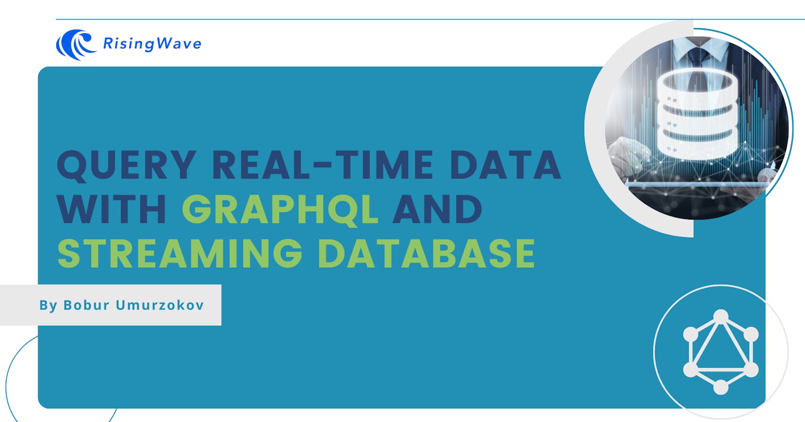 Query Real-time Data With GraphQL And Streaming Database