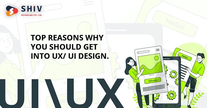 Top Reasons Why You Should Get Into UX/UI Design