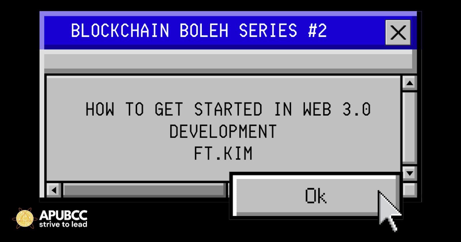 Blockchain Boleh Series #2: How to get Started in Web 3.0 Development ft.Kim