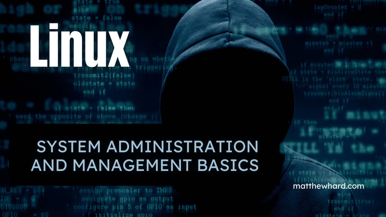 Linux System Administration and Management Basics