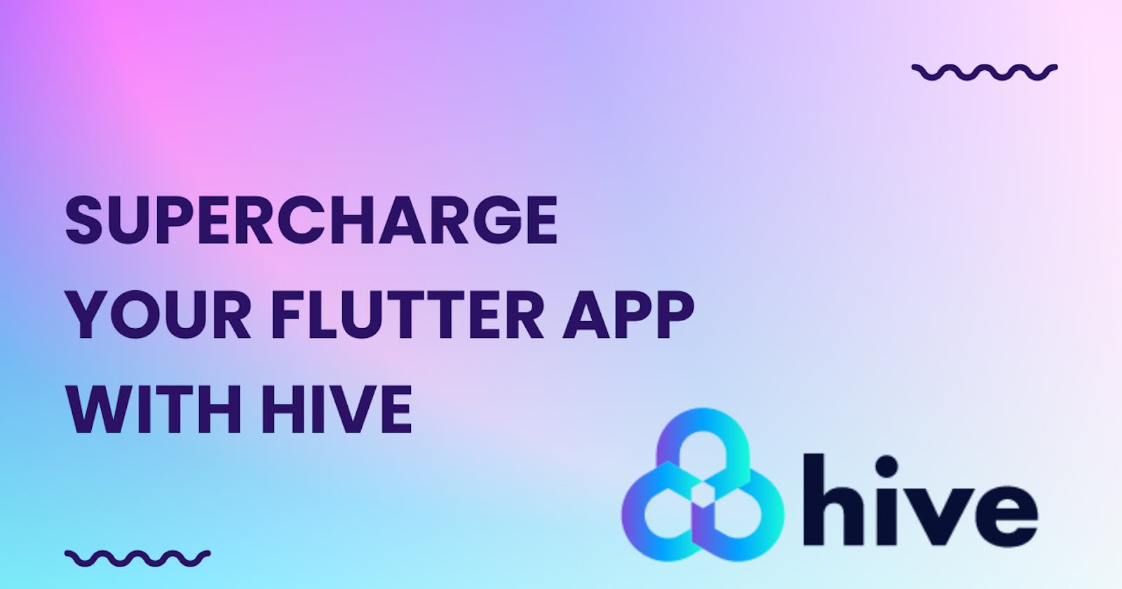 Supercharge Your Flutter App with Hive