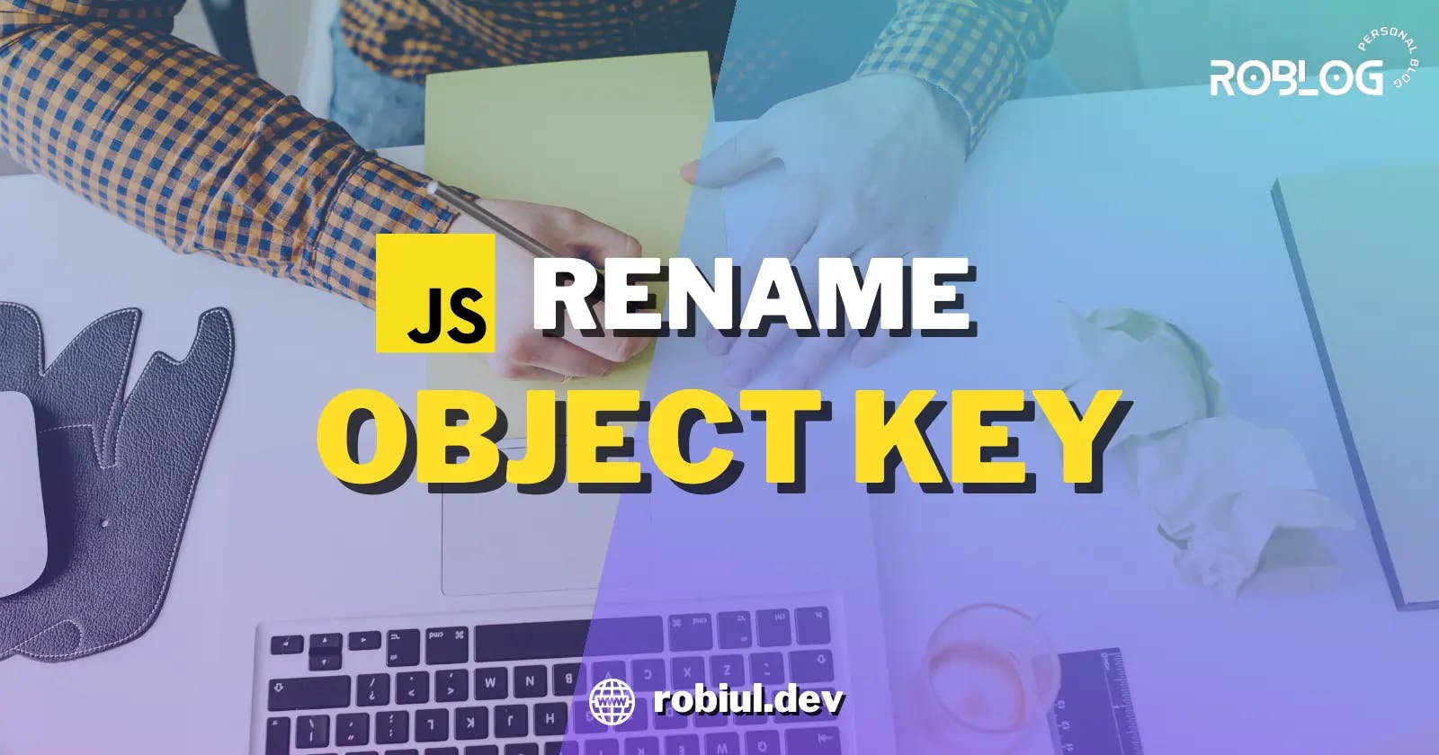 How to Rename an Object Key in JavaScript